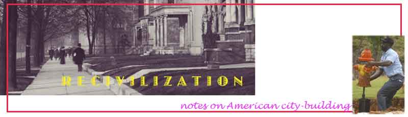 recivilization: notes on american city-building